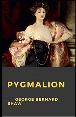 Pygmalion Illustrated by George Bernard Shaw