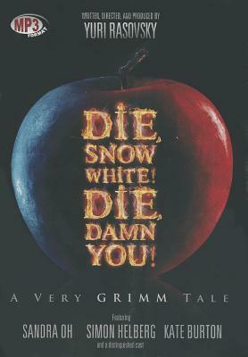Die, Snow White! Die, Damn You!: A Very Grimm Tale by 