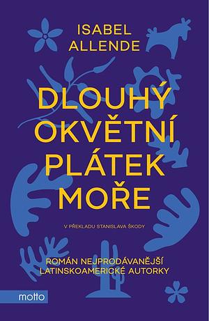 Dlouhý okvětní plátek moře by Isabel Allende