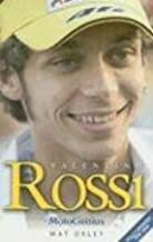 Valentino Rossi: MotoGenius by Mat Oxley