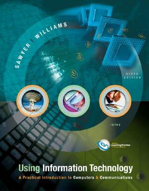 Using Information Technology: A Practical Introduction to Computers & Communications [With Online Access Code] by Brian K. Williams, Stacey Sawyer