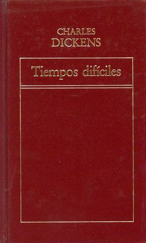 Tiempos Difíciles by Charles Dickens, Amando Lázaro Ros