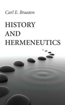 History and Hermeneutics by Carl E. Braaten