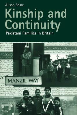 Kinship and Continuity: Pakistani Families in Britain by Alison Shaw