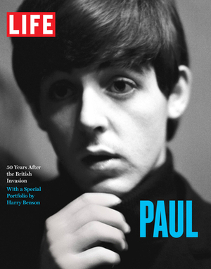 Life: Paul: 50 Years After the British Invasion by The Editors of Life