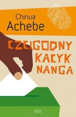 Czcigodny kacyk Nanga by Chinua Achebe