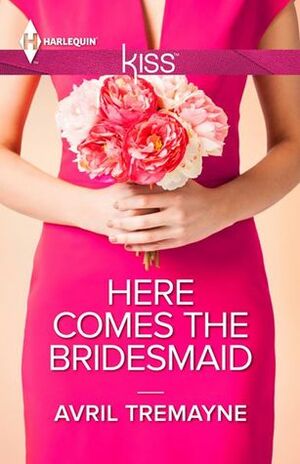 Here Comes The Bridesmaid by Avril Tremayne