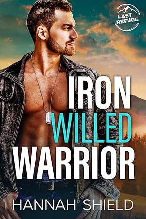 Iron Willed Warrior by Hannah Shield