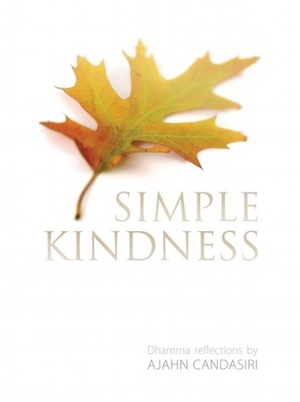 Simple Kindness:  Dhamma Reflections by Ajahn Candasiri
