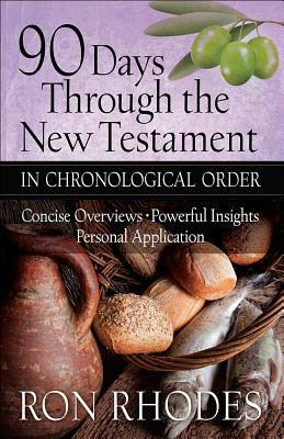 90 Days Through the New Testament in Chronological Order: *helpful Timeline *powerful Insights *personal Application by Ron Rhodes