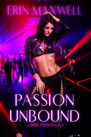 Passion Unbound (A Dark Passion Novel) by Erin Maxwell