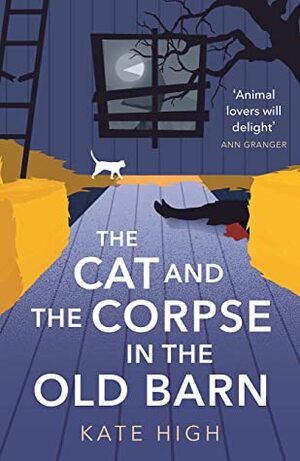 The Cat and the Corpse in the Old Barn by Kate High