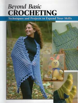 Beyond Basic Crocheting: Techniques and Projects to Expand Your Skills by Sharon Hernes Silverman, Annie Modesitt