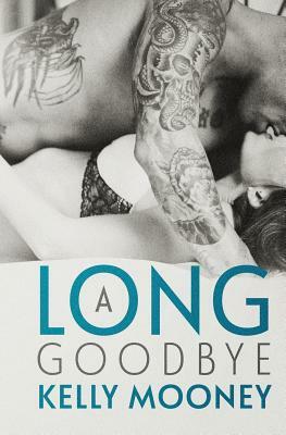 A Long Goodbye by Kelly Mooney