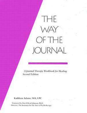 Way of the Journal: A Journal Therapy Workbook for Healing by Kathleen Adams