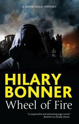 Wheel of Fire: A British police procedural by Hilary Bonner