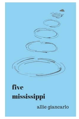 Five Mississippi by Allie Giancarlo