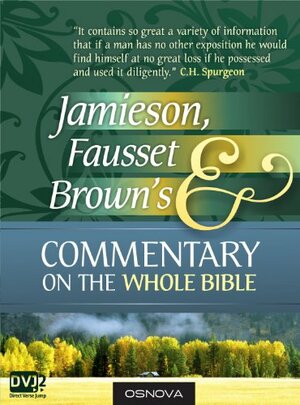 Jamieson, Fausset, and Brown's Commentary on the Whole Bible by Andrew Robert Fausset, Robert Jamieson, David Brown