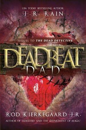 Deadbeat Dad by Rod Kierkegaard Jr., J.R. Rain