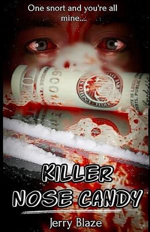 Killer Nose Candy: An Extreme Horror by Jerry Blaze, Jerry Blaze