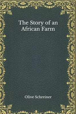 The Story of an African Farm by Olive Schreiner