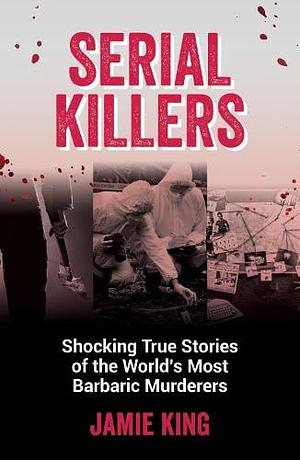 Serial killers by Jamie King