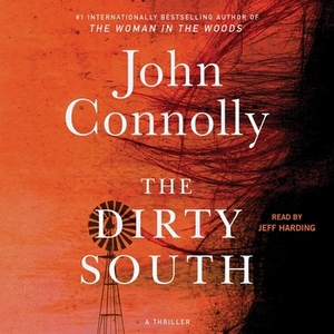 The Dirty South: A Thriller by John Connolly