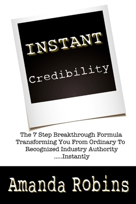 I.N.S.T.A.N.T. Credibility: The 7 Step Breakthrough Formula Transforming You Fro by Pauline Longdon