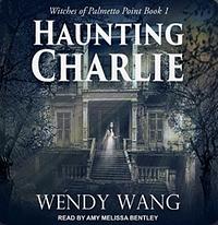 Haunting Charlie by Wendy Wang