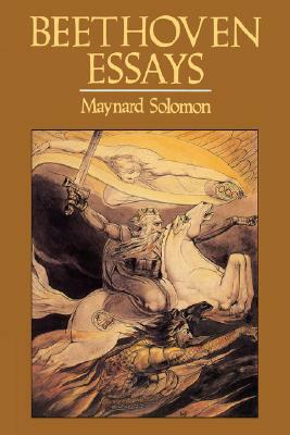 Beethoven Essays by Maynard Solomon