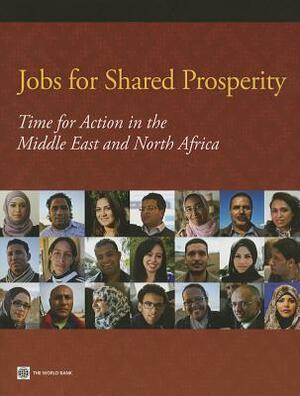 Jobs for Shared Prosperity: Time for Action in the Middle East and North Africa by Rebekka Grun, Matteo Morgandi, Roberta Gatti