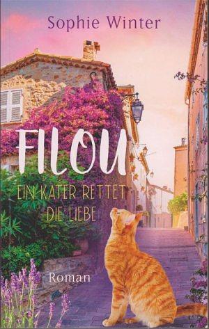 Filou - Ein Kater rettet die Liebe by Sophie Winter