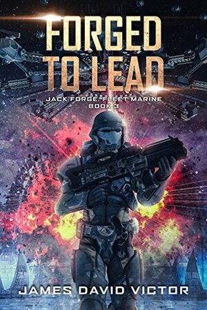 Forged to Lead by James David Victor