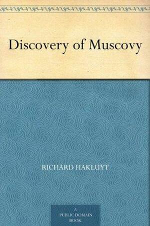 Discovery of Muscovy by Richard Hakluyt