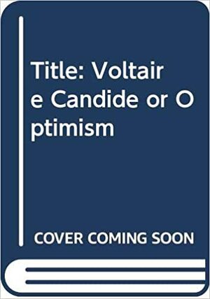 Voltaire Candide or Optimism by Voltaire