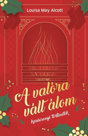 A valóra vált álom by Louisa May Alcott