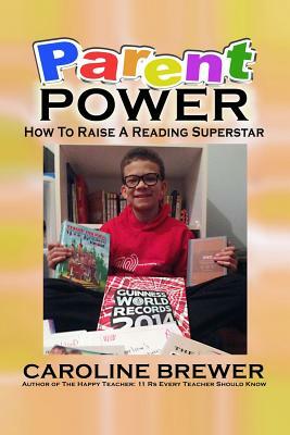 Parent Power: : How to Raise a Reading Superstar by Caroline Brewer