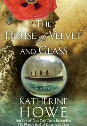 The House of Velvet and Glass by Katherine Howe