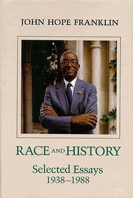 Race and History: Selected Essays 1938-1988 by John Hope Franklin