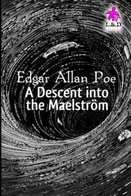 A Descent Into the Maelstr by Edgar Allan Poe