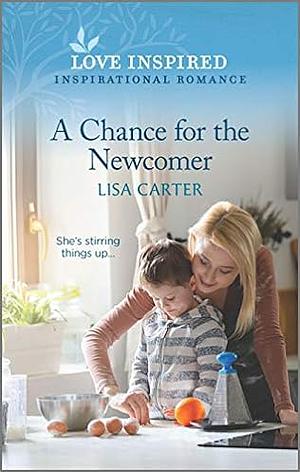 A Chance for the Newcomer by Lisa Carter