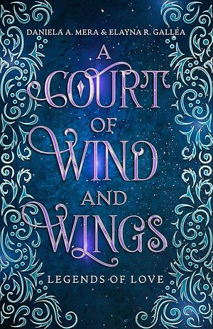 A Court of Wind and Wings by Daniela A. Mera, Elayna R. Gallea