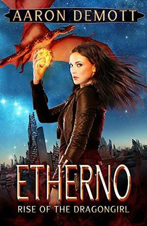 Etherno: Rise of the Dragongirl by Aaron DeMott