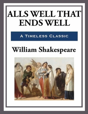 All's Well That Ends Well (Annotated) by William Shakespeare