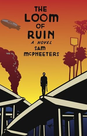 The Loom of Ruin by Sam McPheeters