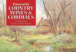 Favourite Country Wines And Cordials by Carol Wilson