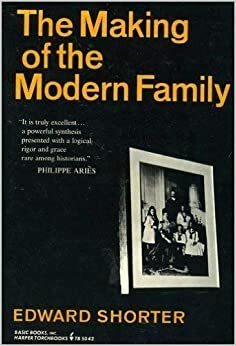 The Making of the Modern Family by Edward Shorter
