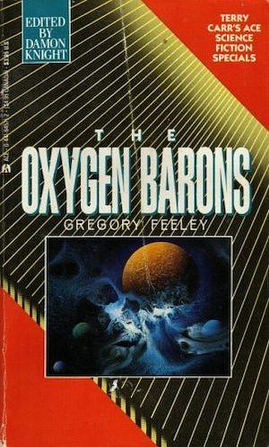 The Oxygen Barons by Gregory Feeley