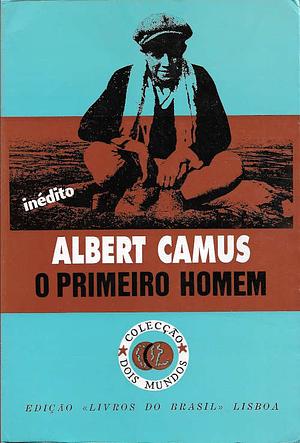 O Primeiro Homem by Albert Camus