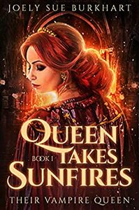 Queen Takes Sunfires Book 1 by Joely Sue Burkhart